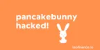 Pancakebunny hacked! What happened and defi you can trust thumbnail