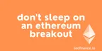 Don't sleep on an Ethereum breakout thumbnail