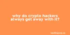 Why do crypto hackers always get away with it? thumbnail
