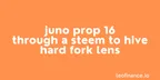 Juno Prop 16 through a Steem to Hive hard fork lens thumbnail