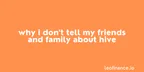 Why I don't tell my friends and family about Hive thumbnail