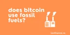 Does Bitcoin use fossil fuels? thumbnail