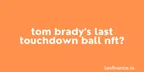 Tom Brady's last touchdown ball NFT thumbnail