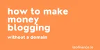 How to Make Money Blogging Without a Domain thumbnail