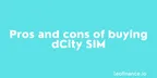 Pros and cons of buying dCity SIM thumbnail