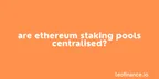 Are Ethereum staking pools centralised? thumbnail