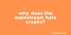 Why does the mainstream HATE crypto? thumbnail