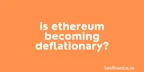 Is Ethereum becoming deflationary? thumbnail