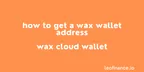 How to get a WAX wallet address - WAX Cloud Wallet thumbnail