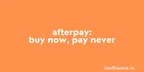 AfterPay: Buy now, pay never thumbnail