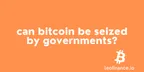 Can Bitcoin be seized by governments or police? thumbnail
