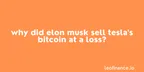 Why did Elon Musk sell Tesla's Bitcoin at a loss? thumbnail
