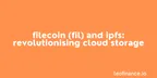 Filecoin (FIL) and IPFS: Revolutionising cloud storage thumbnail