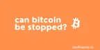 Can Bitcoin be stopped? thumbnail