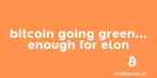 Bitcoin going green... enough for Elon thumbnail