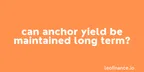 Can Anchor yield be maintained long term? thumbnail