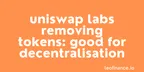 Uniswap Labs removing tokens: Good for decentralisation thumbnail