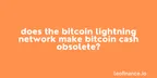 Does the Bitcoin Lightning Network make Bitcoin Cash obsolete? thumbnail