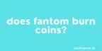 Does Fantom burn coins? The FTM deflationary myth debunked thumbnail