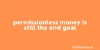 Permissionless money is still the end goal thumbnail