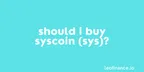 Should I buy Syscoin (SYS) in 2022? thumbnail