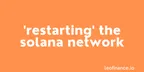 Network 'restart' highlights that Solana is not decentralised thumbnail