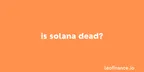 Is Solana dead? - 2023 update thumbnail