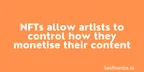 NFTs allow artists to control how they monetise their content thumbnail