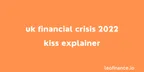 UK financial crisis 2022 - KISS explainer thumbnail
