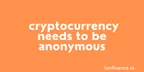 Cryptocurrency needs to be anonymous thumbnail