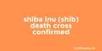 Shiba Inu (SHIB) death cross confirmed thumbnail