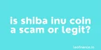 Is Shiba Inu coin a scam or legit? thumbnail