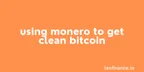 Using Monero to get clean Bitcoin thumbnail