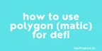 How to use Polygon (MATIC) for DeFi thumbnail