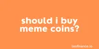 Should I buy meme coins? thumbnail