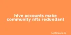 Hive accounts make community NFTs redundant thumbnail