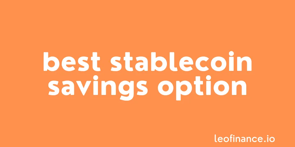 Best stablecoin savings option - 10% on Hive Backed Dollars (HBD).