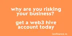 Why are you risking your business? - Get a Web3 Hive account today thumbnail