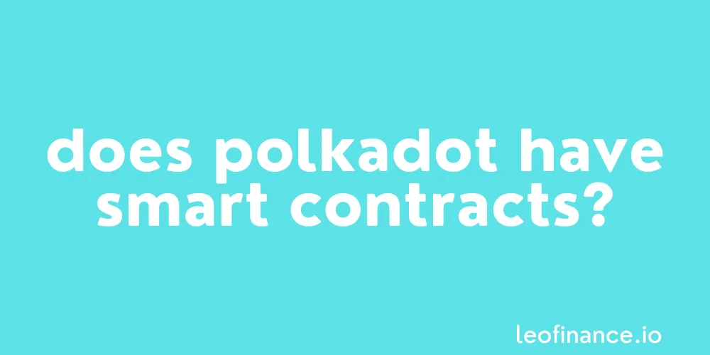 Does Polkadot have smart contracts?