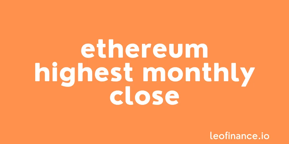 Ethereum highest monthly close ever - Has 5K in its sights.