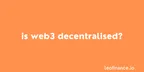 Is Web3 decentralised? thumbnail