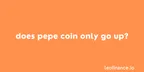 Does Pepe coin only go up? thumbnail