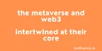 The Metaverse and Web3 - Intertwined at their core thumbnail