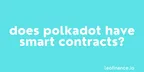 Does Polkadot have smart contracts? thumbnail