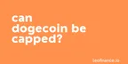 Can Dogecoin be Capped? thumbnail