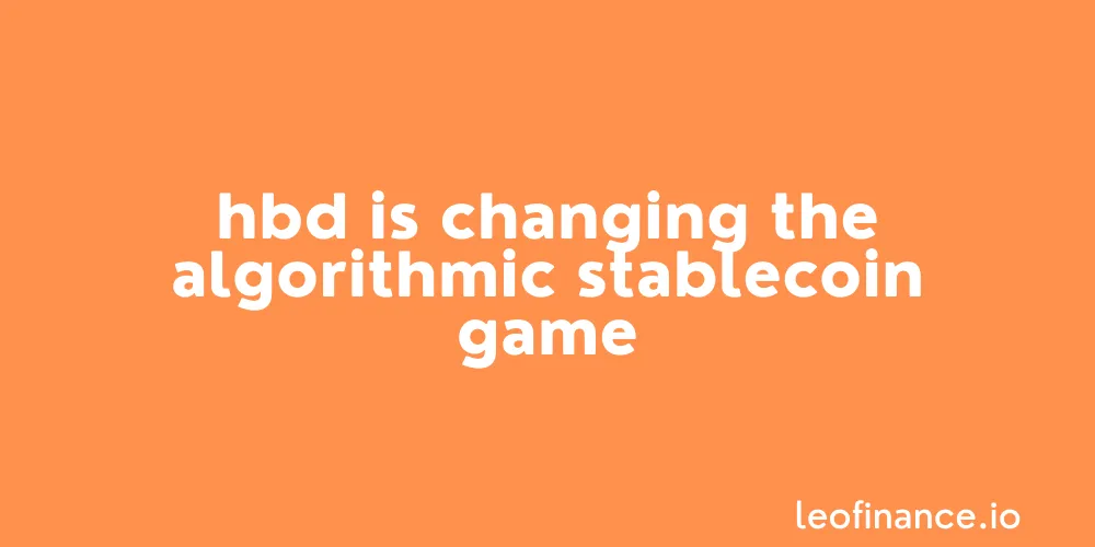 HBD is changing the algorithmic stablecoin game.