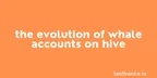 The evolution of whale accounts on Hive thumbnail