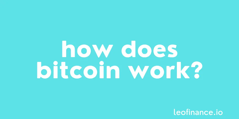 How does Bitcoin work?