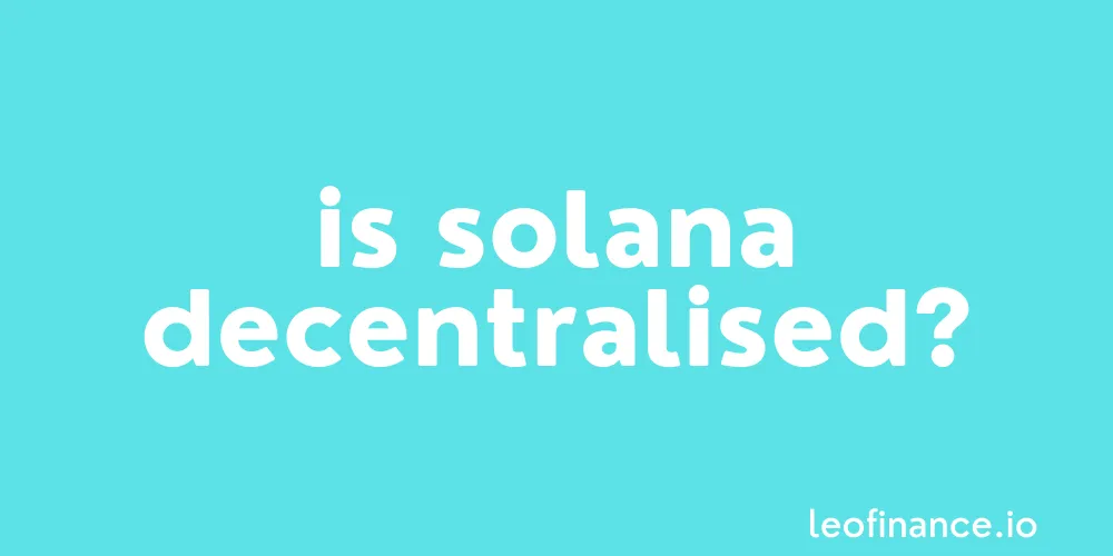 Is Solana decentralised?