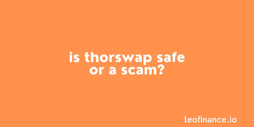 Is THORSwap safe or a scam?